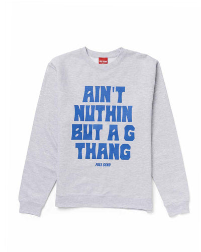 G Thang Full Send Sweatshirt
